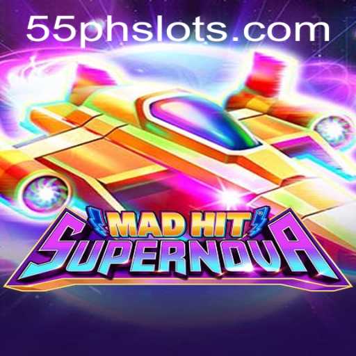 MadHitSupernova: The Ultimate Gaming Experience with 55PH